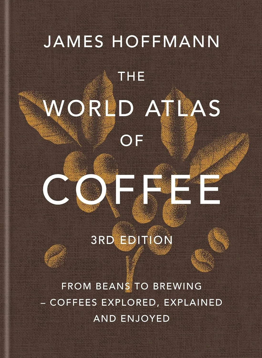 The World Atlas of Coffee 3rd Edition Hardcover Book Comprehensive Coffee Guide for Enthusiasts exhqv