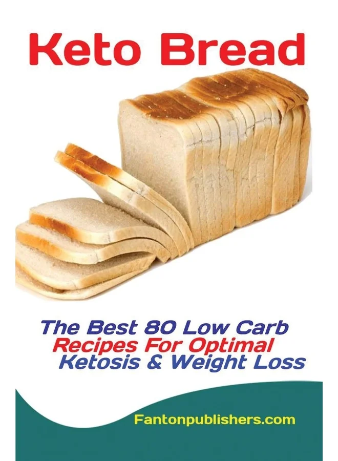 Keto Bread Cookbook: 80 Low Carb Recipes for Healthy Ketogenic Dieting (Paperback) 2zsje