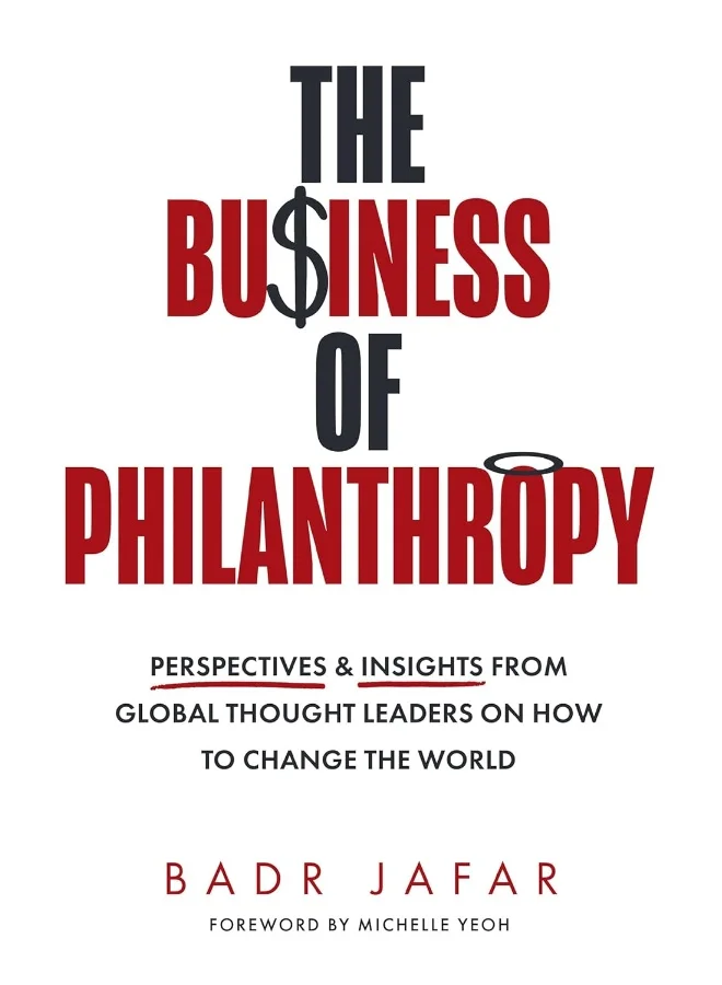 The Business of Philanthropy: Perspectives and Insights From Global Thought Leaders on How to Change the World (Hardcover) g0vka