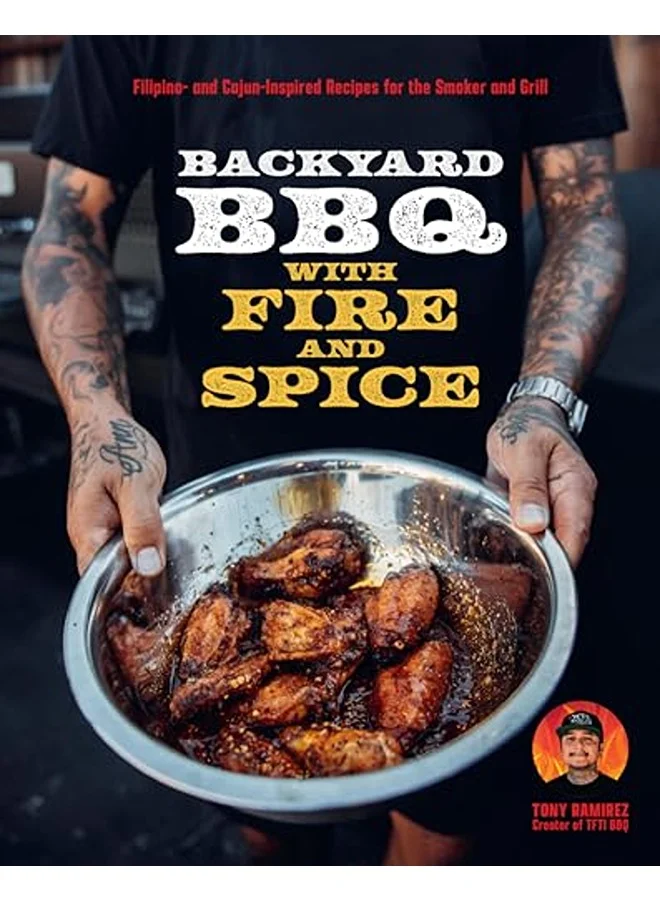 Backyard BBQ with Fire and Spice: Filipino and Cajun Inspired Recipes for Smoker and Grill (Hardcover) jt5mn