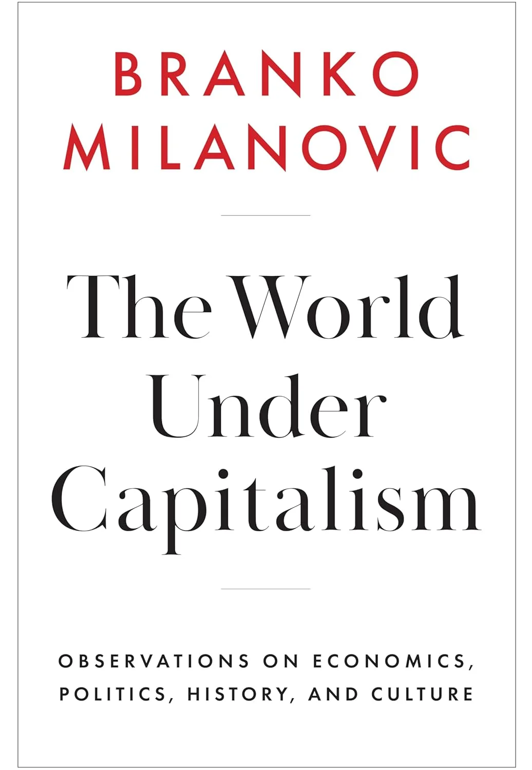 The World Under Capitalism: Observations on Economics, Politics, History, and Culture (Hardcover Edition) 58o2s