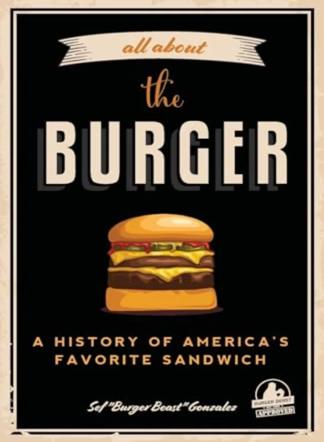 All About The Burger: A History of America's Favorite Sandwich (Hardcover, 224 Pages) fiagd