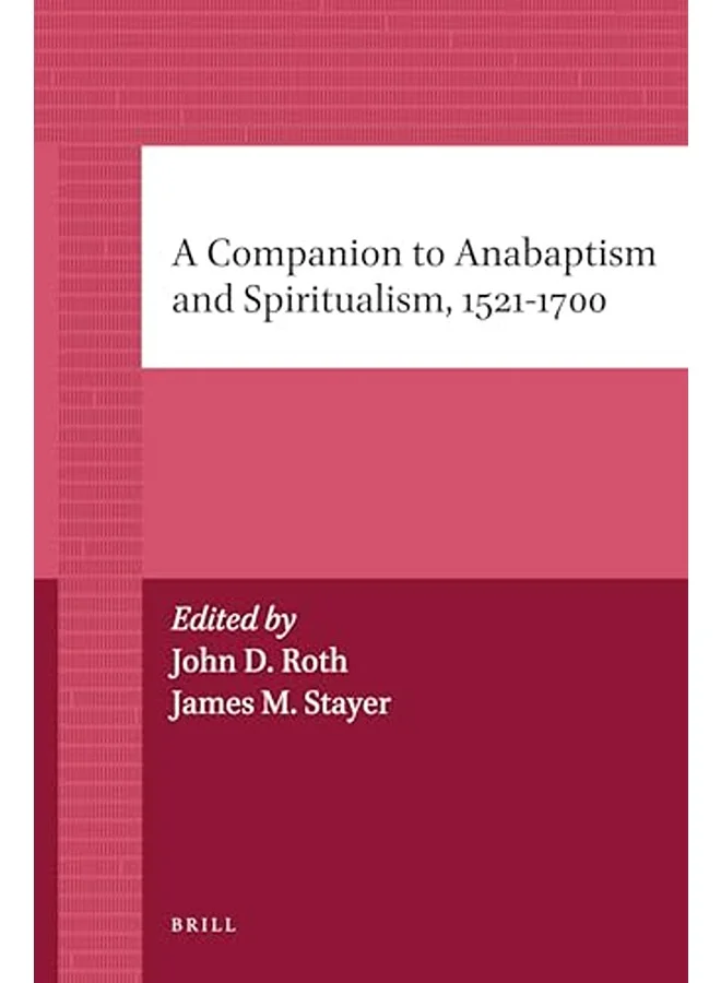 Companion to Anabaptism and Spiritualism 1521-1700 Historical Academic Reference Book n97uu