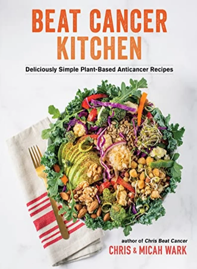 Beat Cancer Kitchen Plant-Based Cookbook: Simple Nutritious Recipes for Healthy Living (Paperback) l77ni