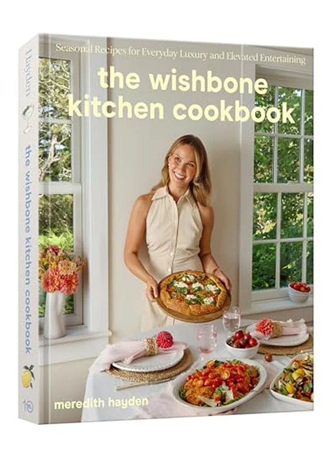 The Wishbone Kitchen Cookbook Seasonal Recipes for Everyday Luxury and Elevated Entertaining (Hardcover) 3c2e9