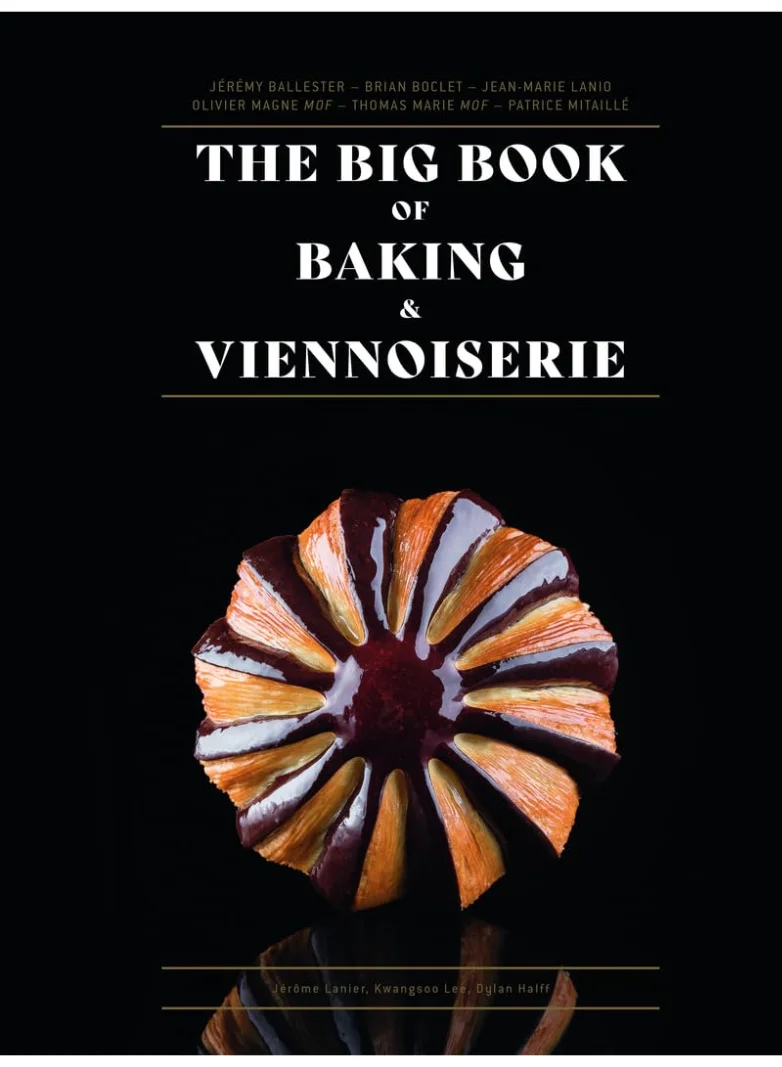 The Big Book of Baking and Viennoiserie Professional Pastry Techniques and Recipes (Hardcover, 1 Unit) zuuaz