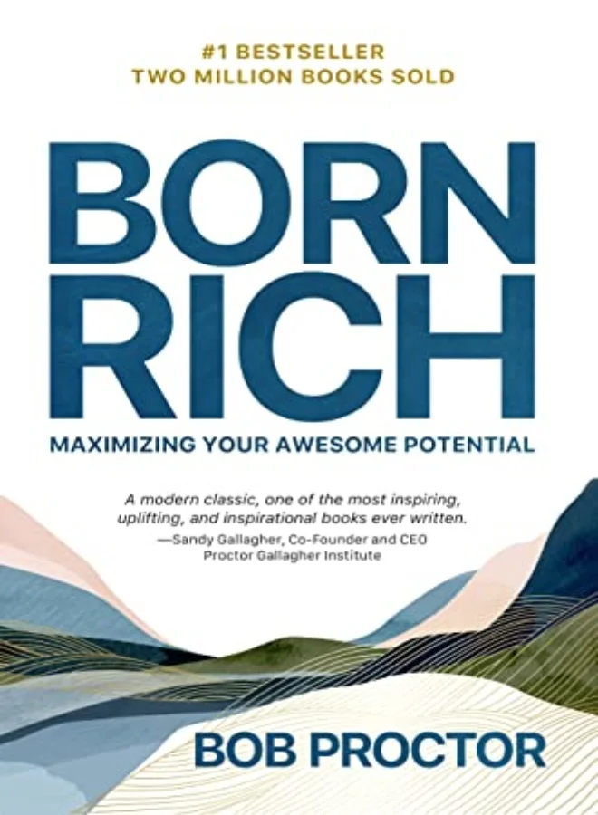Born Rich Maximizing Your Awesome Potential by Bob Proctor and Sandy Gallagher (Paperback Edition) 3trwy