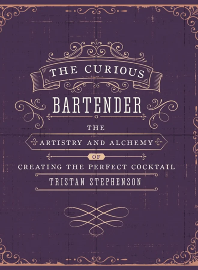 The Curious Bartender Volume 1 The Artistry and Alchemy of Creating the Perfect Cocktail (Hardcover Book) tg8ze